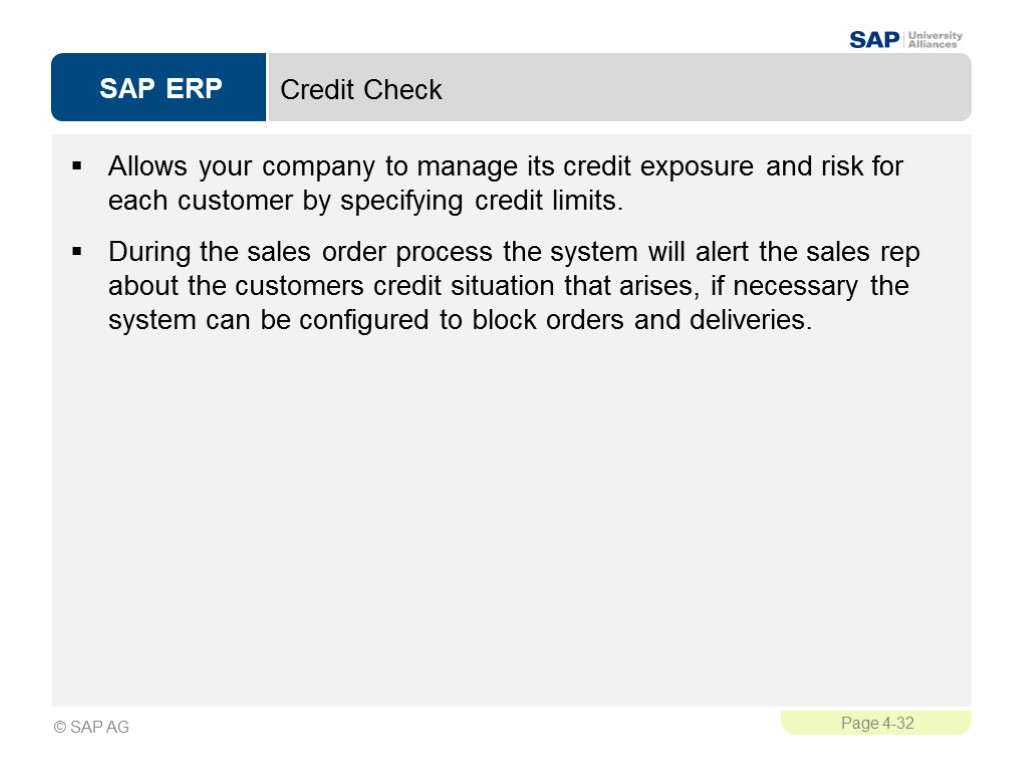 Credit Check Allows your company to manage its credit exposure and risk for each